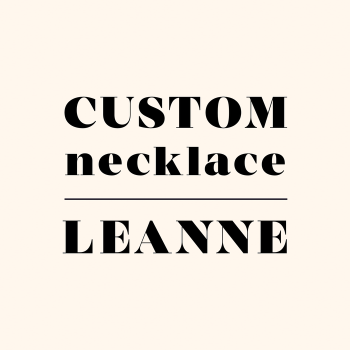 Custom Necklace for Leanne